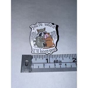 Raccoon You’re weird, I’ll keep you Pin Brooch